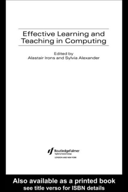 Alastair Irons, Sylvia Alexander - Effective Learning and Teaching in Computing, E-bok