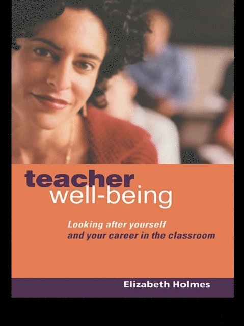 Elizabeth Holmes - Teacher Well-Being, E-bok