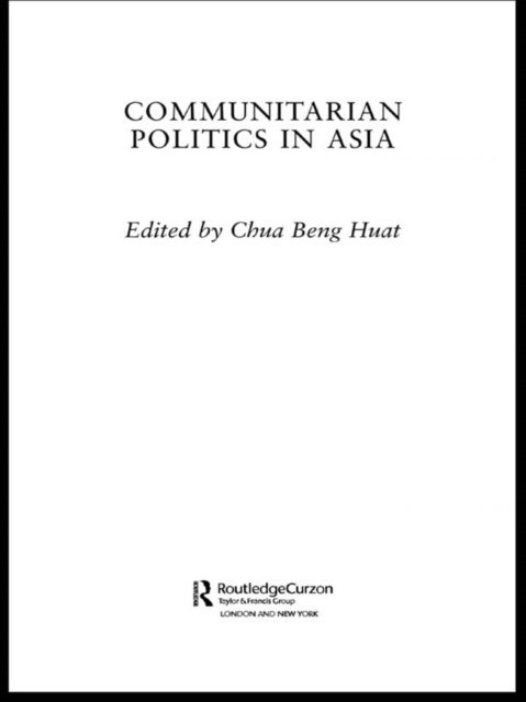 Beng Huat Chua - Communitarian Politics in Asia, E-bok