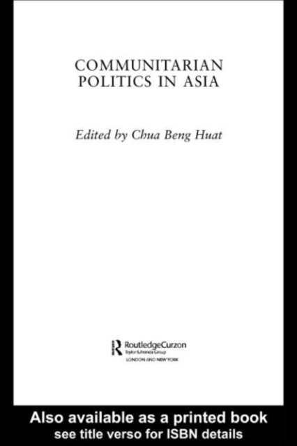Beng Huat Chua - Communitarian Politics in Asia, E-bok
