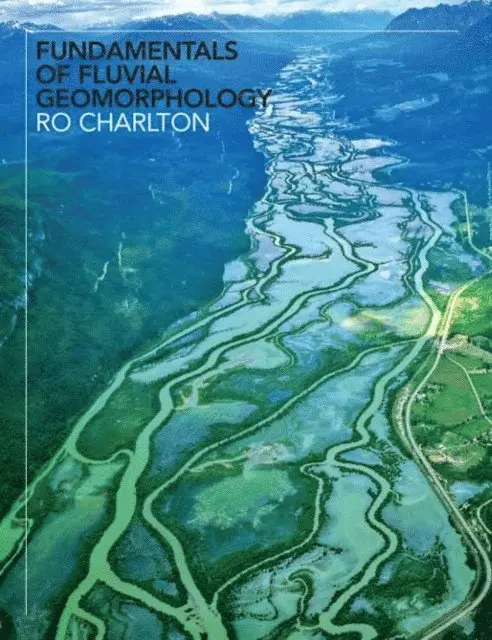 Ro Charlton - Fundamentals of Fluvial Geomorphology, E-bok. Tillgänglighet: Lägg i varukorg