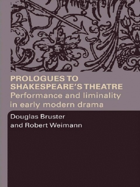 Robert Weimann, Douglas Bruster - Prologues to Shakespeare's Theatre, E-bok