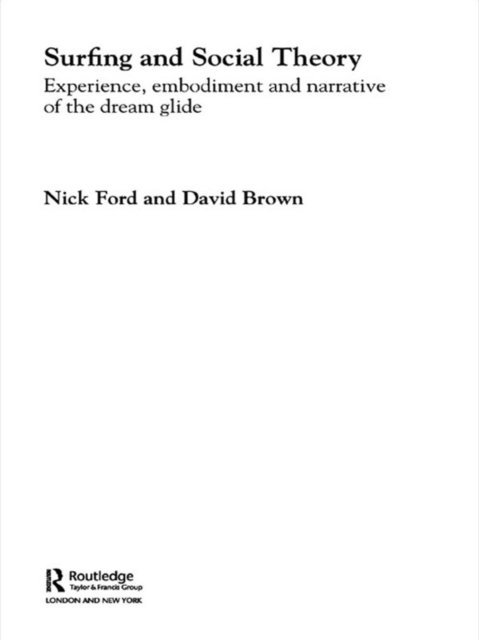 David Brown, Nicholas J Ford - Surfing and Social Theory, E-bok