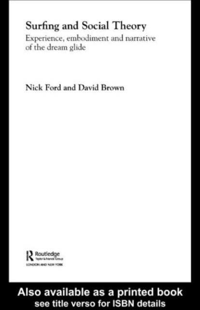 David Brown, Nicholas J Ford - Surfing and Social Theory, E-bok
