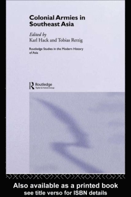 Karl Hack, Tobias Rettig - Colonial Armies in Southeast Asia, E-bok