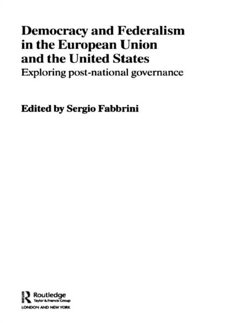 Sergio Fabbrini - Democracy and Federalism in the European Union and the United States, E-bok