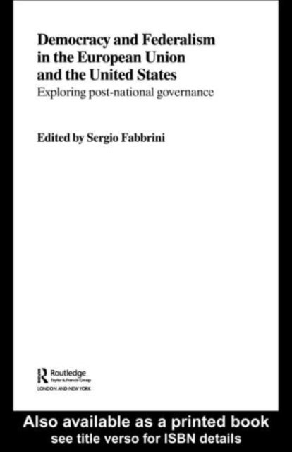 Sergio Fabbrini - Democracy and Federalism in the European Union and the United States, E-bok