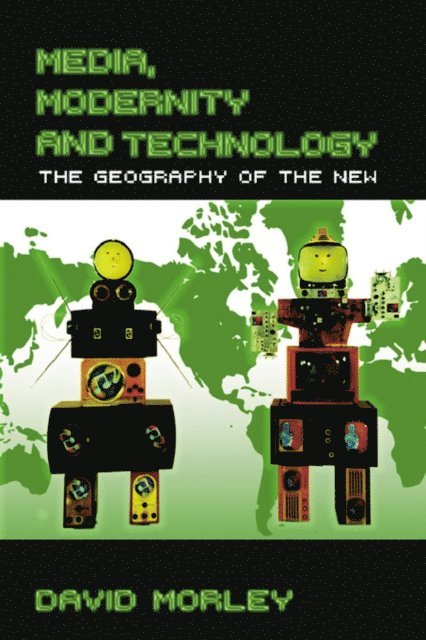 David Morley - Media, Modernity and Technology, E-bok