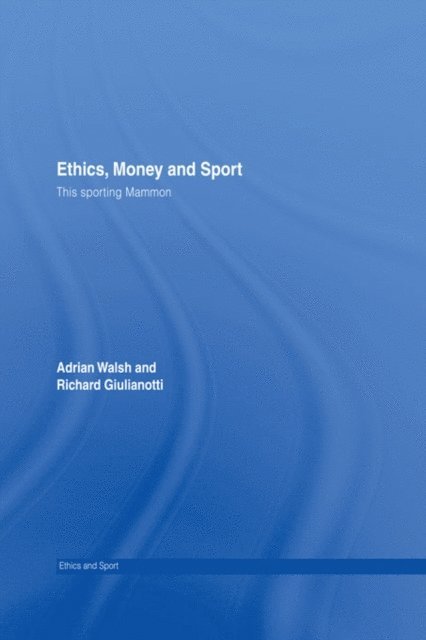 Richard Giulianotti, Adrian Walsh - Ethics, Money and Sport, E-bok