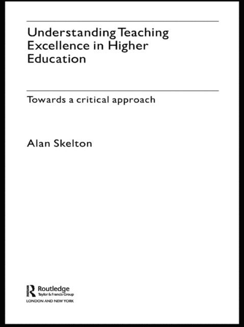 Alan Skelton - Understanding Teaching Excellence in Higher Education, E-bok
