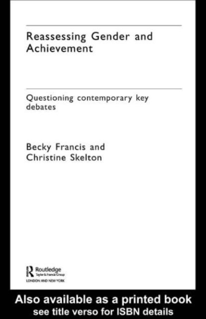 Christine Skelton, Becky Francis - Reassessing Gender and Achievement, E-bok