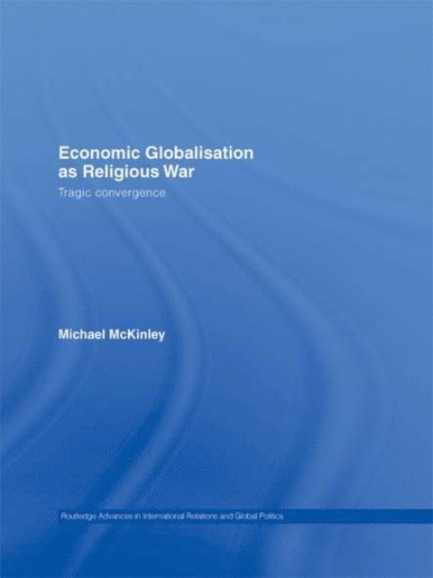 Michael McKinley - Economic Globalisation as Religious War, E-bok