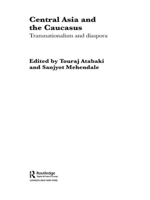Sanjyot Mehendale, Touraj Atabaki - Central Asia and the Caucasus, E-bok