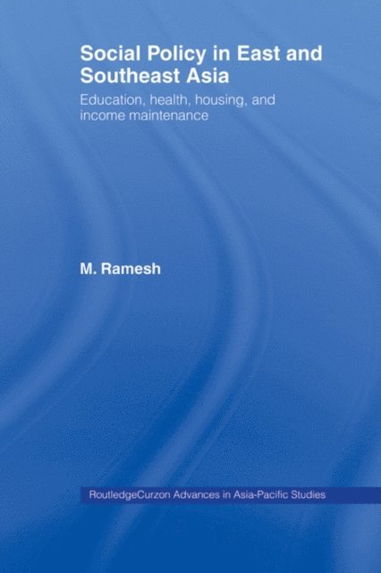 M. Ramesh - Social Policy in East and Southeast Asia, E-bok