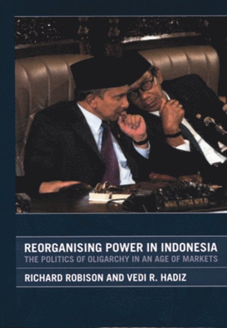 Richard Robison, Vedi R. Hadiz, Vedi Hadiz - Reorganising Power in Indonesia, E-bok