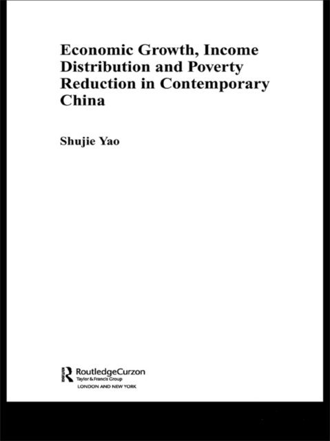Shujie Yao - Economic Growth, Income Distribution and Poverty Reduction in Contemporary China, E-bok