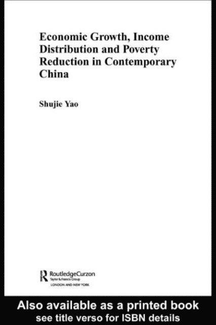 Shujie Yao - Economic Growth, Income Distribution and Poverty Reduction in Contemporary China, E-bok