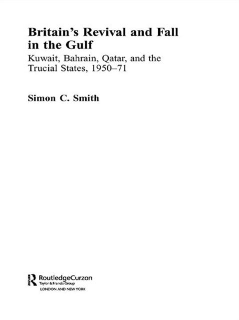 Simon C. Smith - Britain's Revival and Fall in the Gulf, E-bok