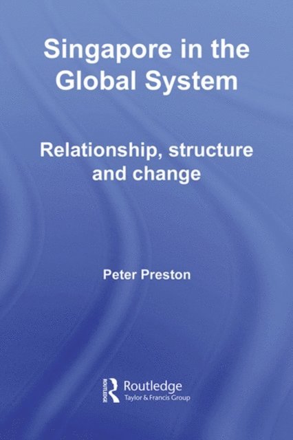 Peter Preston - Singapore in the Global System, E-bok