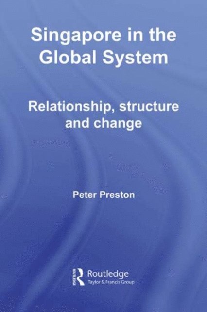 Peter Preston - Singapore in the Global System, E-bok