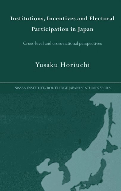 Yusaku Horiuchi - Institutions, Incentives and Electoral Participation in Japan, E-bok