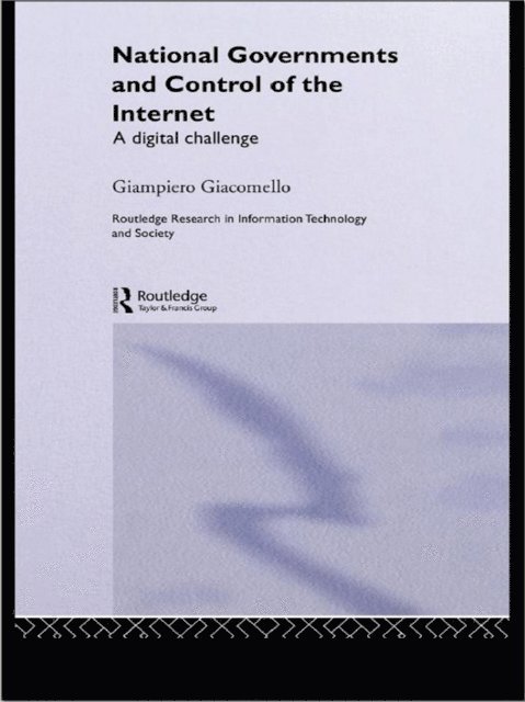 Giampiero Giacomello - National Governments and Control of the Internet, E-bok