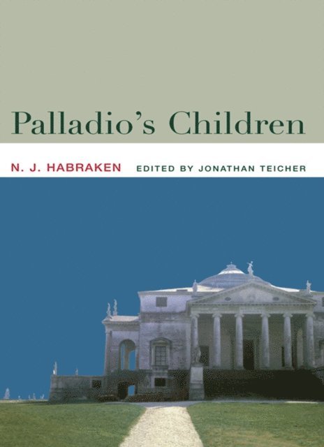 N.J. Habraken, Jonathan Teicher - Palladio's Children, E-bok
