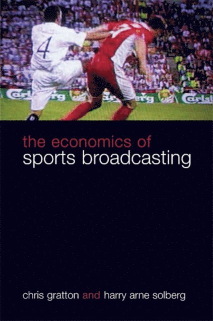 Harry Arne Solberg, Chris Gratton - Economics of Sports Broadcasting, E-bok