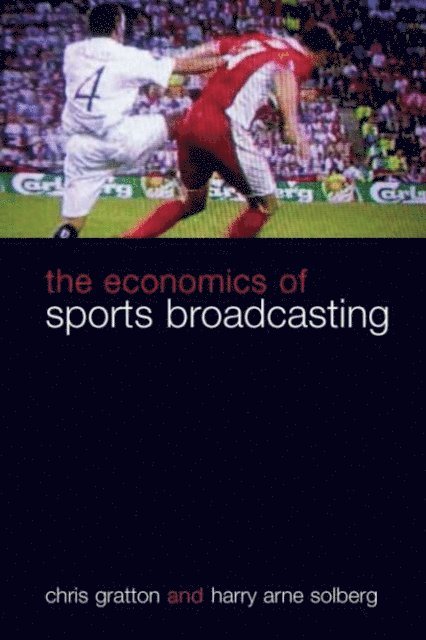Harry Arne Solberg, Chris Gratton - Economics of Sports Broadcasting, E-bok