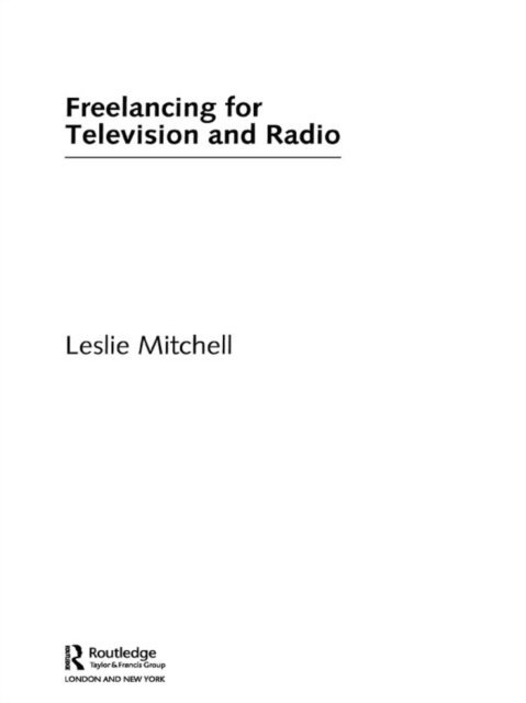 Leslie Mitchell - Freelancing for Television and Radio, E-bok