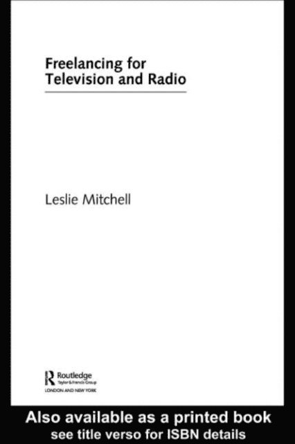 Leslie Mitchell - Freelancing for Television and Radio, E-bok