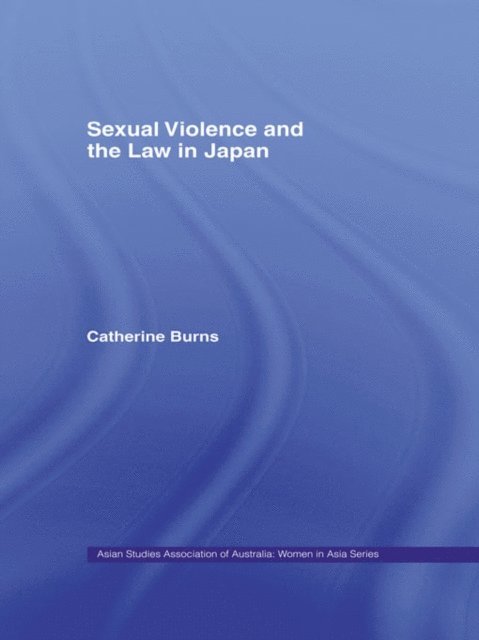 Catherine Burns - Sexual Violence and the Law in Japan, E-bok