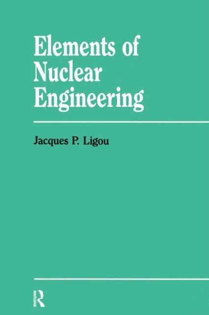 Jacques P. Ligou, Sara Mitter - Elements Nuclear Engineering, E-bok