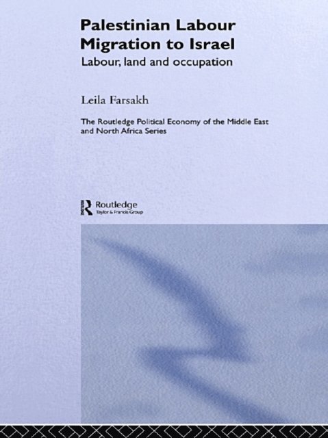 Leila Farsakh - Palestinian Labour Migration to Israel, E-bok