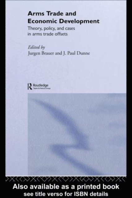 Paul Dunne, Jurgen Brauer - Arms Trade and Economic Development, E-bok
