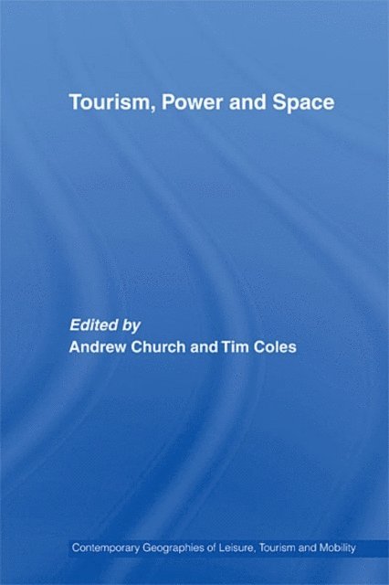 Tim Coles, Andrew Church - Tourism, Power and Space, E-bok