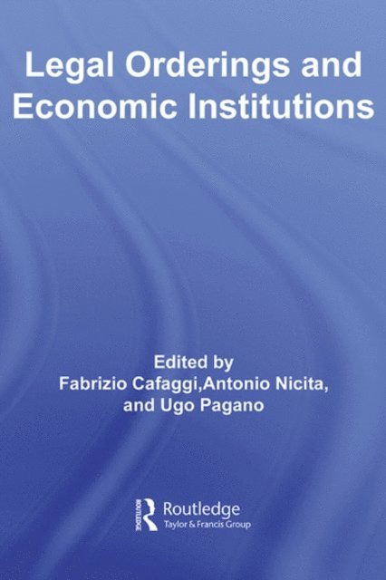 Ugo Pagano, Antonio Nicita, Fabrizio Cafaggi - Legal Orderings and Economic Institutions, E-bok