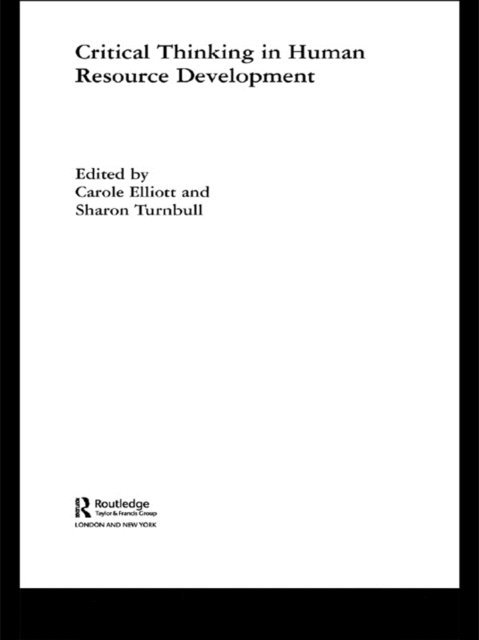 Sharon Turnbull, Carole Elliott - Critical Thinking in Human Resource Development, E-bok
