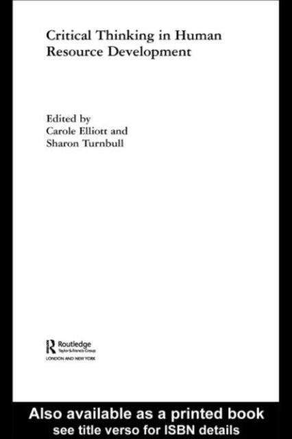 Sharon Turnbull, Carole Elliott - Critical Thinking in Human Resource Development, E-bok