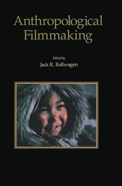 J.R Rollwagen - Anthropological Filmmaking, E-bok