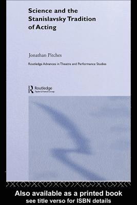 Jonathan Pitches - Science and the Stanislavsky Tradition of Acting, E-bok