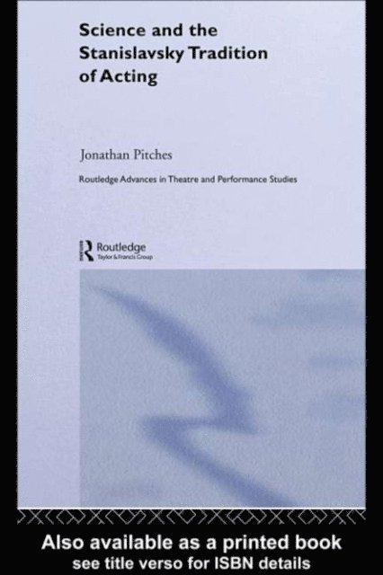 Jonathan Pitches - Science and the Stanislavsky Tradition of Acting, E-bok
