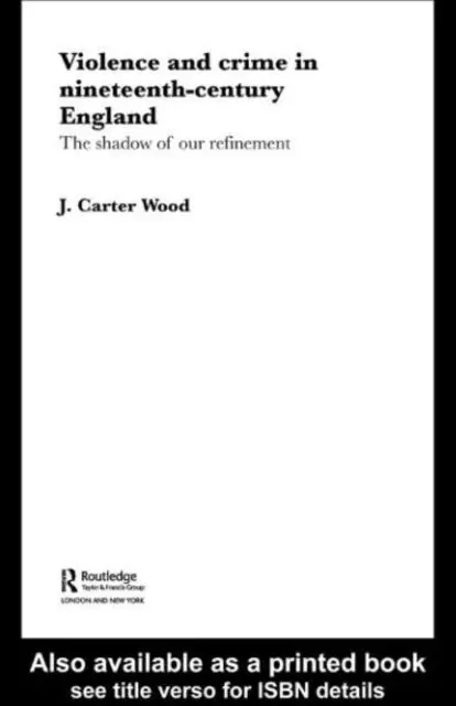 J. Carter Wood - Violence and Crime in Nineteenth Century England, E-bok. Tillgänglighet: Lägg i varukorg