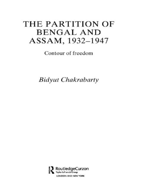 Bidyut Chakrabarty - Partition of Bengal and Assam, 1932-1947, E-bok