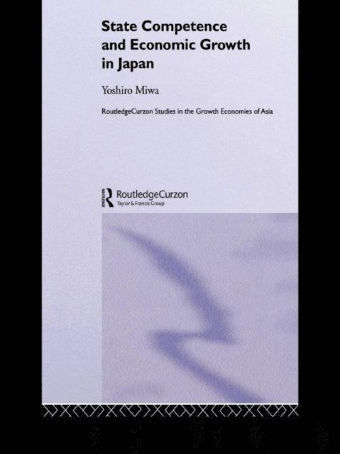 Yoshiro Miwa - State Competence and Economic Growth in Japan, E-bok