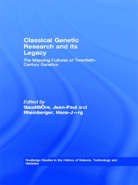 Hans-Jorg Rheinberger, Jean-Paul Gaudilliere - Classical Genetic Research and its Legacy, E-bok