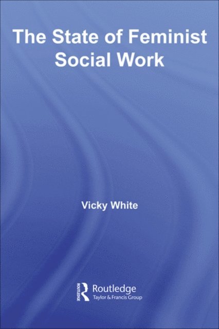 Vicky White - State of Feminist Social Work, E-bok