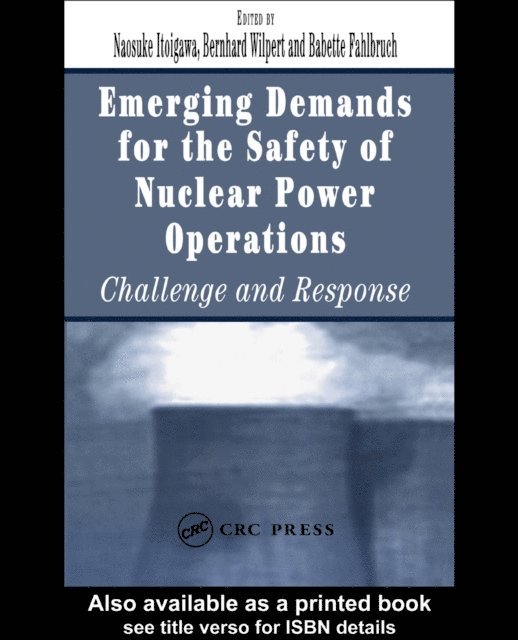 Bernhard Wilpert, Babette Fahlbruch, Naosuke Itoigawa - Emerging Demands for the Safety of Nuclear Power Operations, E-bok