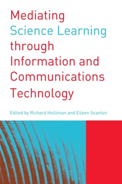 Eileen Scanlon, Richard Holliman - Mediating Science Learning through Information and Communications Technology, E-bok