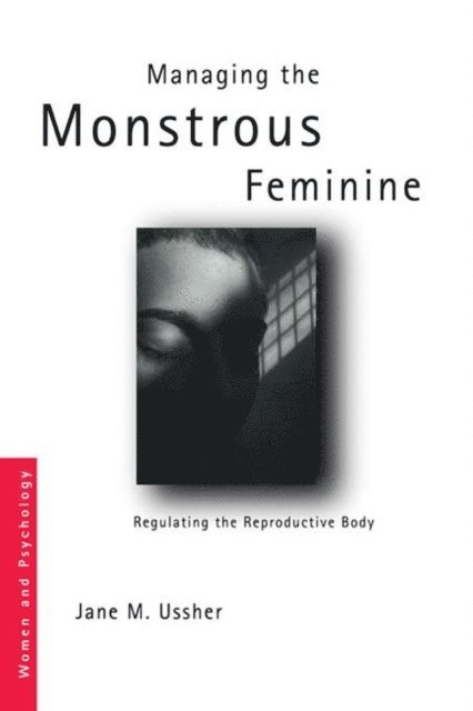 Jane M. Ussher - Managing the Monstrous Feminine, E-bok